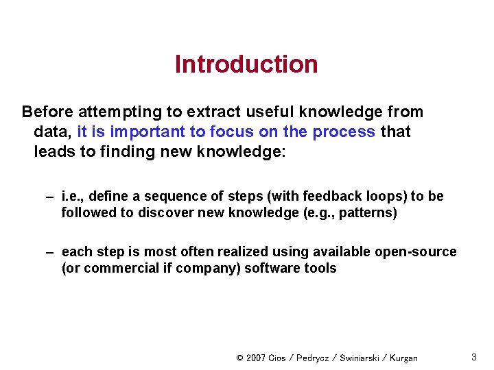 Introduction Before attempting to extract useful knowledge from data, it is important to focus