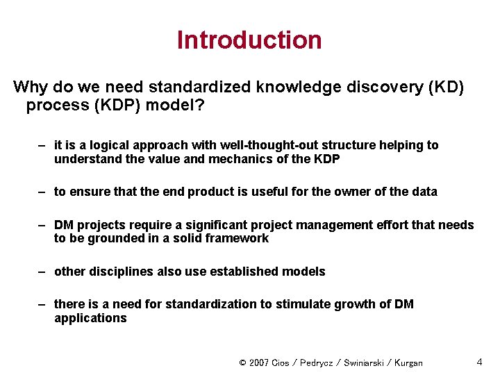 Introduction Why do we need standardized knowledge discovery (KD) process (KDP) model? – it