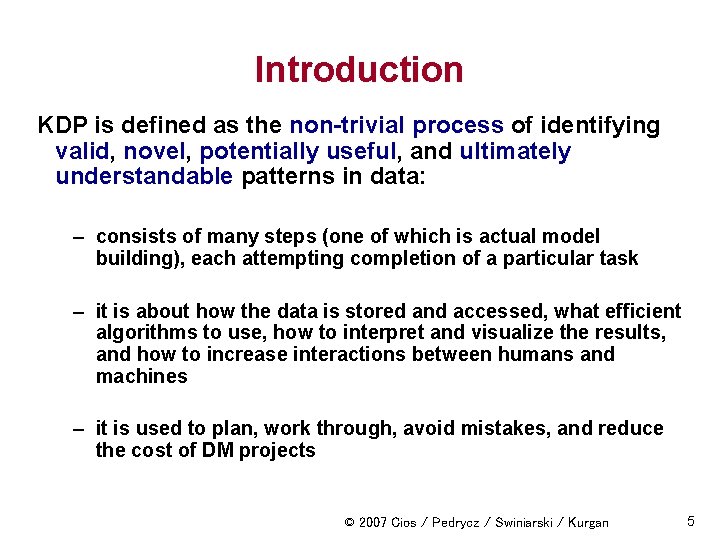 Introduction KDP is defined as the non-trivial process of identifying valid, novel, potentially useful,