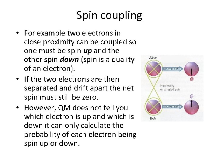 Spin coupling • For example two electrons in close proximity can be coupled so