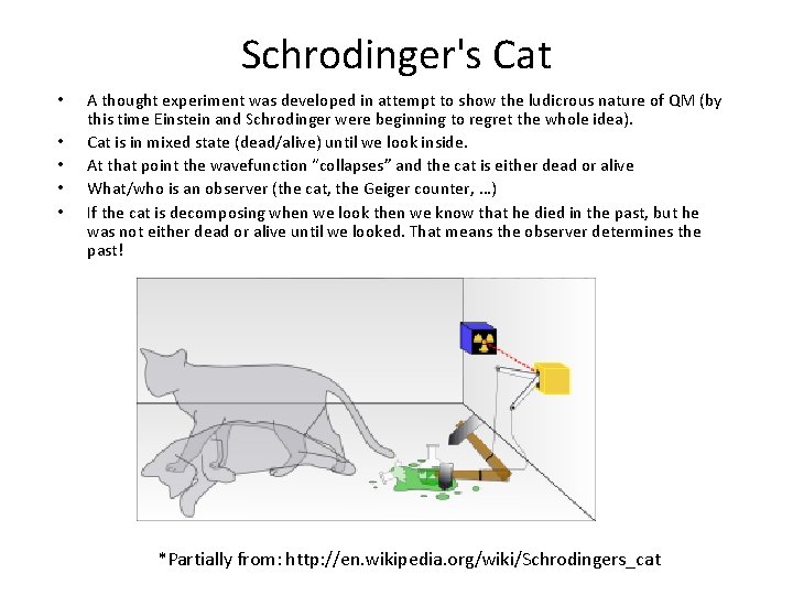 Schrodinger's Cat • • • A thought experiment was developed in attempt to show