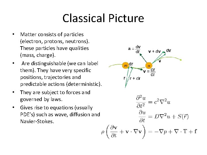 Classical Picture • Matter consists of particles (electron, protons, neutrons). These particles have qualities