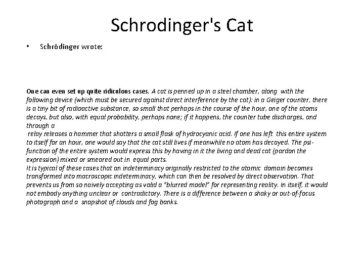 Schrodinger's Cat • Schrödinger wrote: One can even set up quite ridiculous cases. A