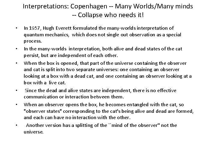 Interpretations: Copenhagen -- Many Worlds/Many minds -- Collapse who needs it! • • •