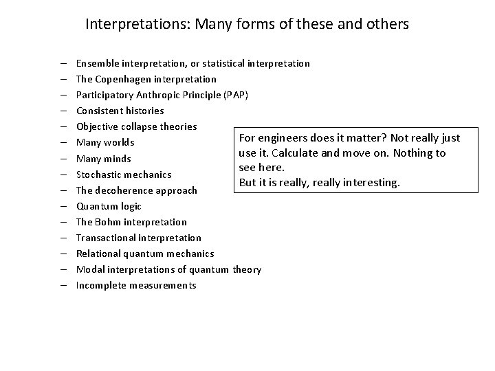 Interpretations: Many forms of these and others – – – – Ensemble interpretation, or