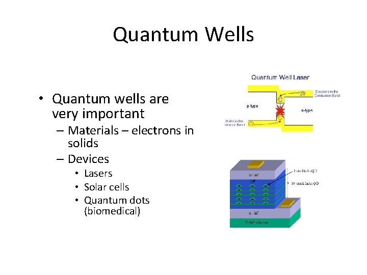 Quantum Wells • Quantum wells are very important – Materials – electrons in solids