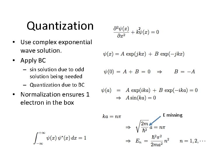 Quantization 2 • Use complex exponential wave solution. • Apply BC – sin solution