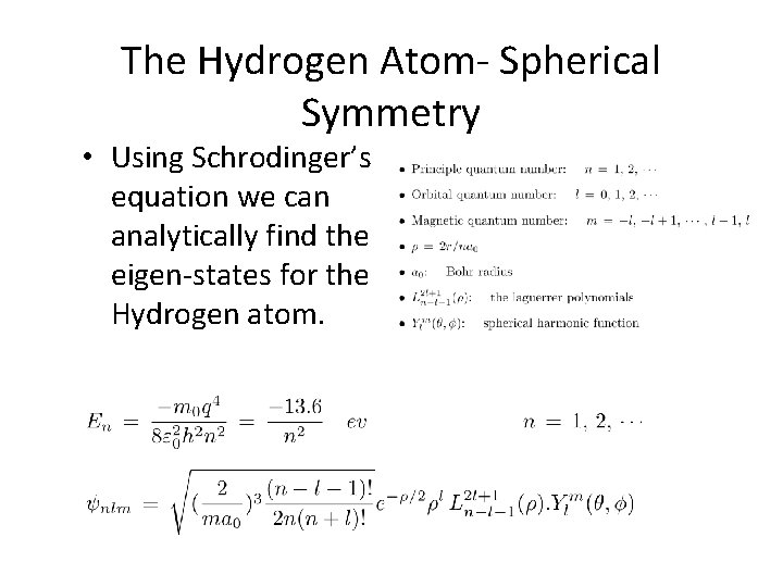 The Hydrogen Atom- Spherical Symmetry • Using Schrodinger’s equation we can analytically find the