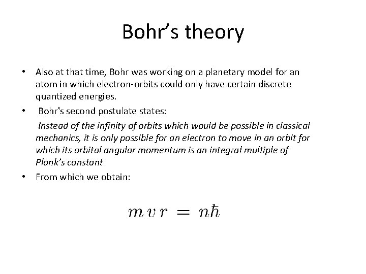 Bohr’s theory • Also at that time, Bohr was working on a planetary model