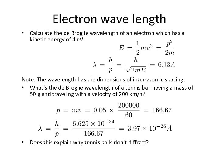 Electron wave length • Calculate the de Broglie wavelength of an electron which has