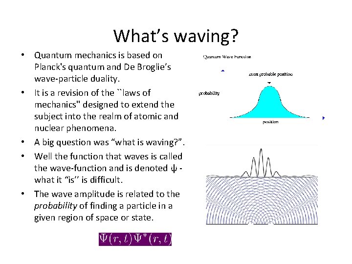 What’s waving? • Quantum mechanics is based on Planck's quantum and De Broglie’s wave-particle