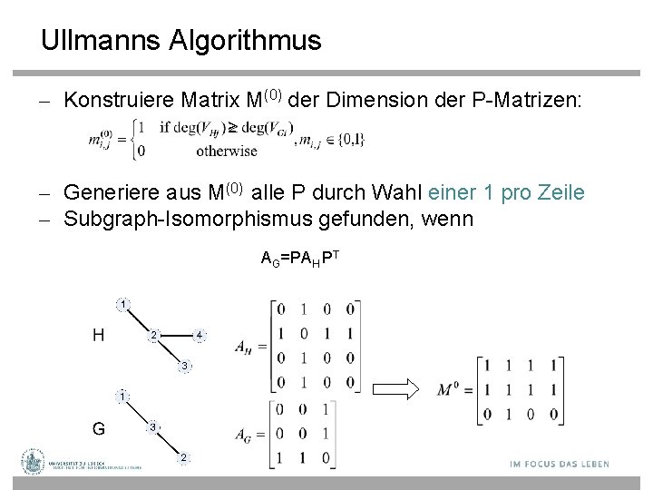 Ullmanns Algorithmus – Konstruiere Matrix M(0) der Dimension der P-Matrizen: ≥ – Generiere aus