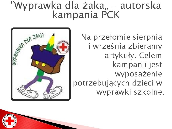 "Wyprawka dla żaka„ - autorska kampania PCK Na przełomie sierpnia i września zbieramy artykuły.