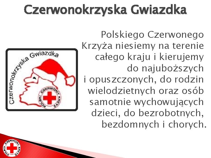 Czerwonokrzyska Gwiazdka Polskiego Czerwonego Krzyża niesiemy na terenie całego kraju i kierujemy do najuboższych