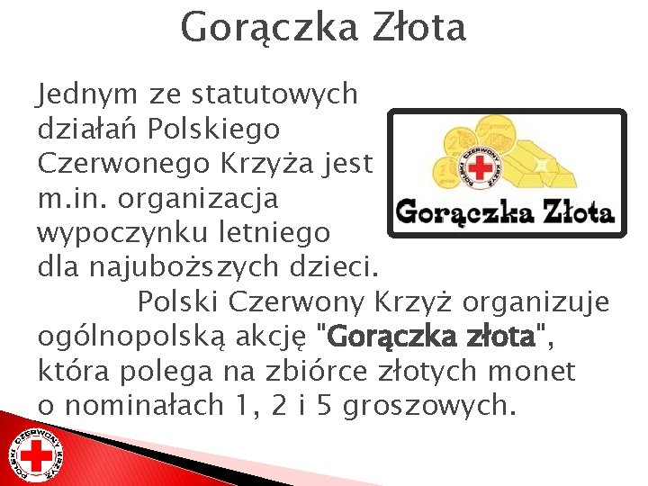 Gorączka Złota Jednym ze statutowych działań Polskiego Czerwonego Krzyża jest m. in. organizacja wypoczynku