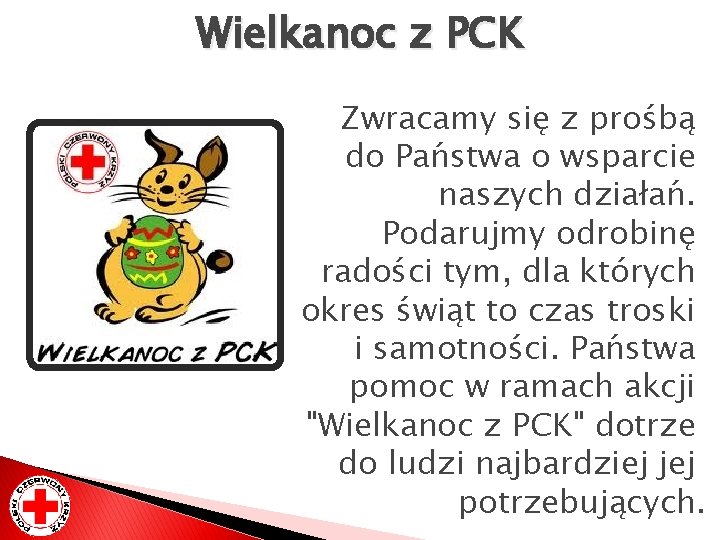 Wielkanoc z PCK Zwracamy się z prośbą do Państwa o wsparcie naszych działań. Podarujmy