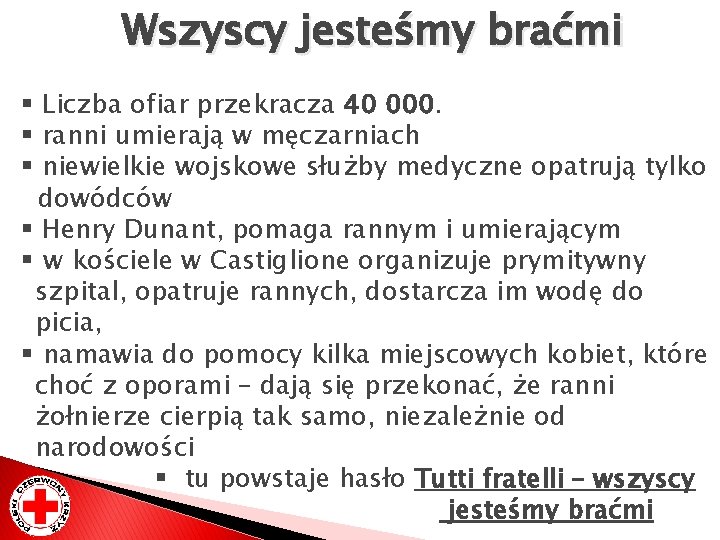 Wszyscy jesteśmy braćmi § Liczba ofiar przekracza 40 000. § ranni umierają w męczarniach