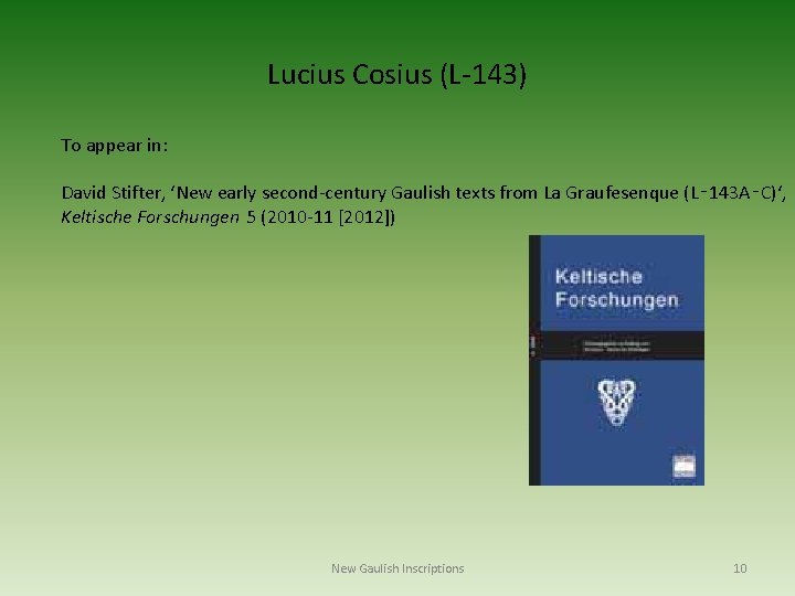 Lucius Cosius (L-143) To appear in: David Stifter, ‘New early second-century Gaulish texts from