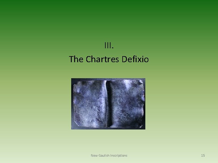 III. The Chartres Defixio New Gaulish Inscriptions 15 