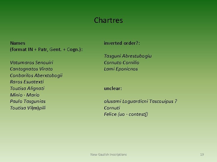 Chartres Names (format IN + Patr, Gent. + Cogn. ): Vatumaros Senouiri Cantognatos Virato