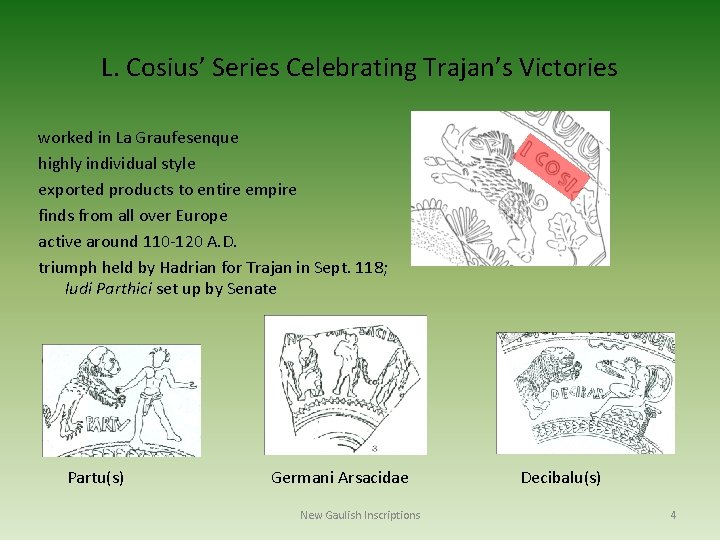 L. Cosius’ Series Celebrating Trajan’s Victories worked in La Graufesenque highly individual style exported