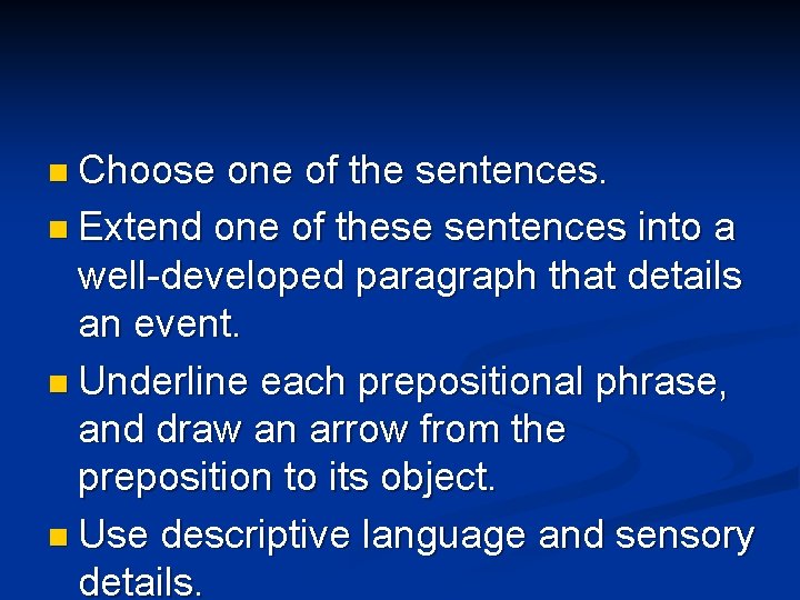 n Choose one of the sentences. n Extend one of these sentences into a