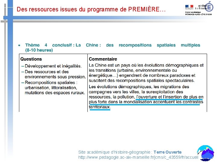 Des ressources issues du programme de PREMIÈRE… Site académique d’histoire-géographie : Terre Ouverte http: