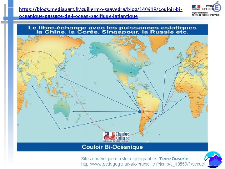 https: //blogs. mediapart. fr/guillermo-saavedra/blog/140918/couloir-bioceanique-passage-de-l-ocean-pacifique-latlantique Site académique d’histoire-géographie : Terre Ouverte http: //www. pedagogie. ac-aix-marseille.