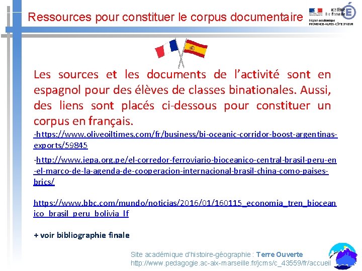 Ressources pour constituer le corpus documentaire Les sources et les documents de l’activité sont