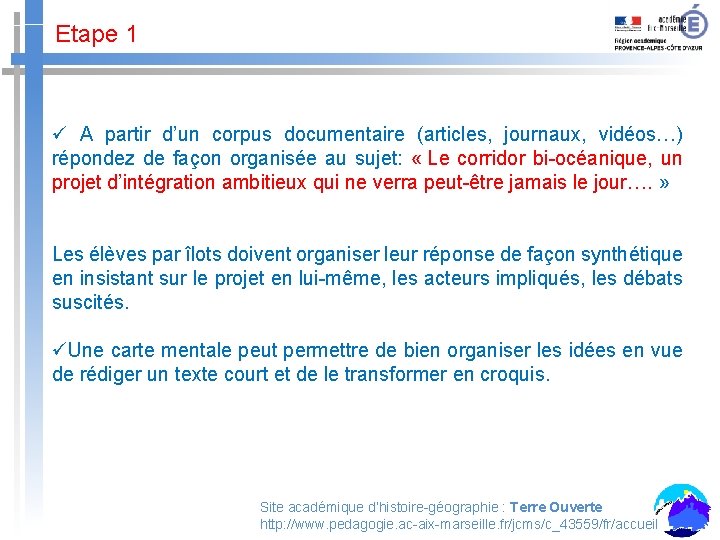 Etape 1 ü A partir d’un corpus documentaire (articles, journaux, vidéos…) répondez de façon