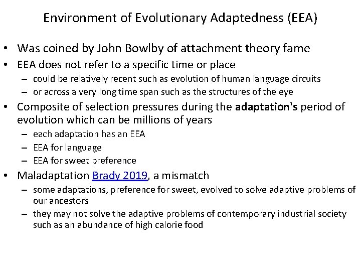 Environment of Evolutionary Adaptedness (EEA) • Was coined by John Bowlby of attachment theory