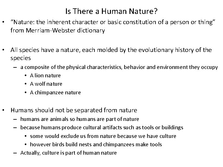 Is There a Human Nature? • “Nature: the inherent character or basic constitution of