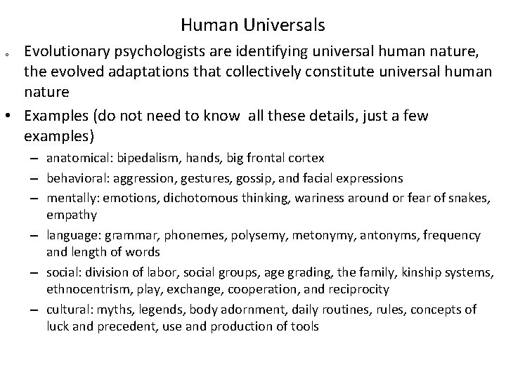 Human Universals Evolutionary psychologists are identifying universal human nature, the evolved adaptations that collectively