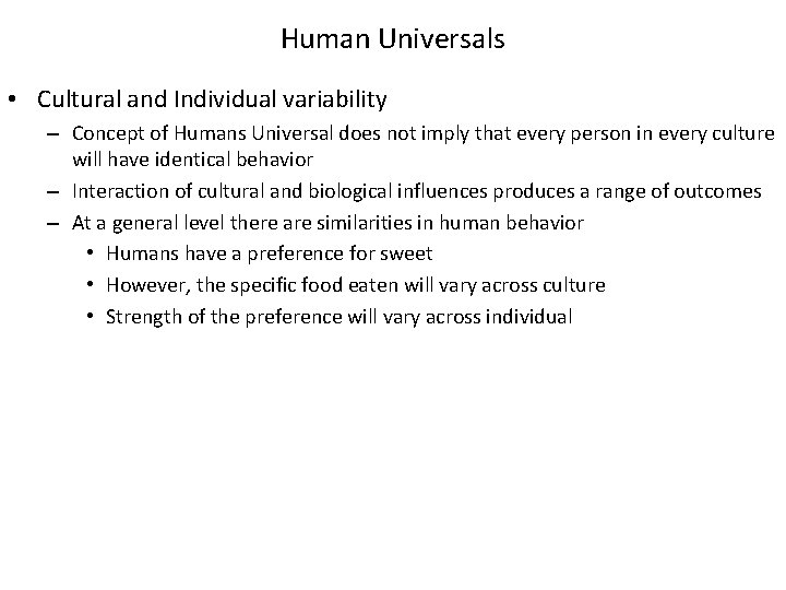 Human Universals • Cultural and Individual variability – Concept of Humans Universal does not