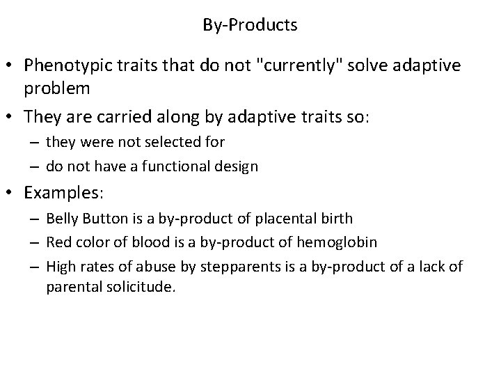 By-Products • Phenotypic traits that do not "currently" solve adaptive problem • They are