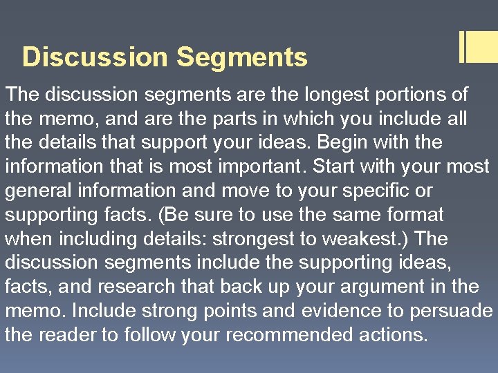 Discussion Segments The discussion segments are the longest portions of the memo, and are