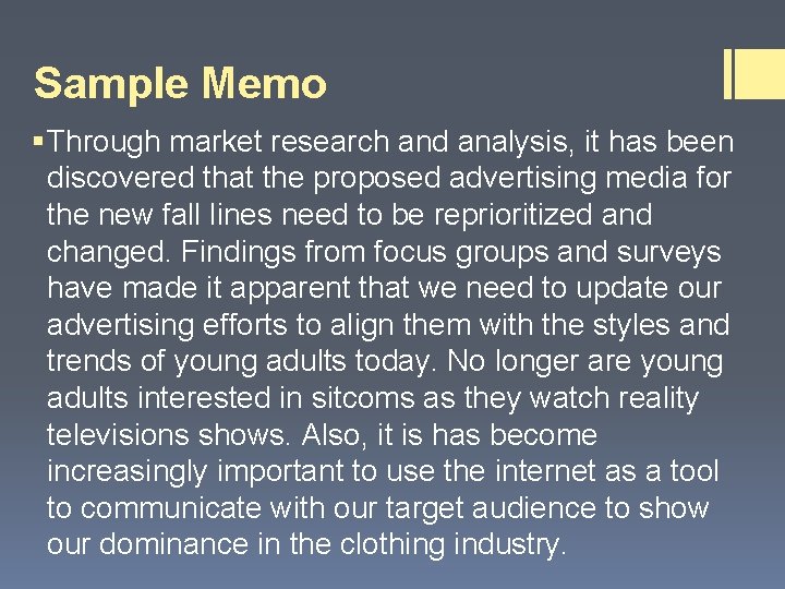 Sample Memo § Through market research and analysis, it has been discovered that the