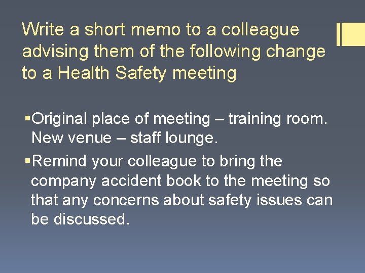 Write a short memo to a colleague advising them of the following change to