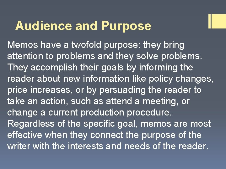 Audience and Purpose Memos have a twofold purpose: they bring attention to problems and
