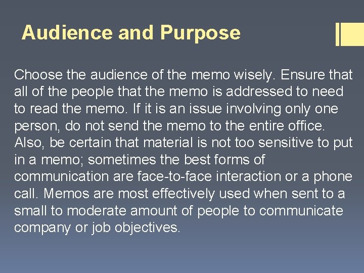 Audience and Purpose Choose the audience of the memo wisely. Ensure that all of