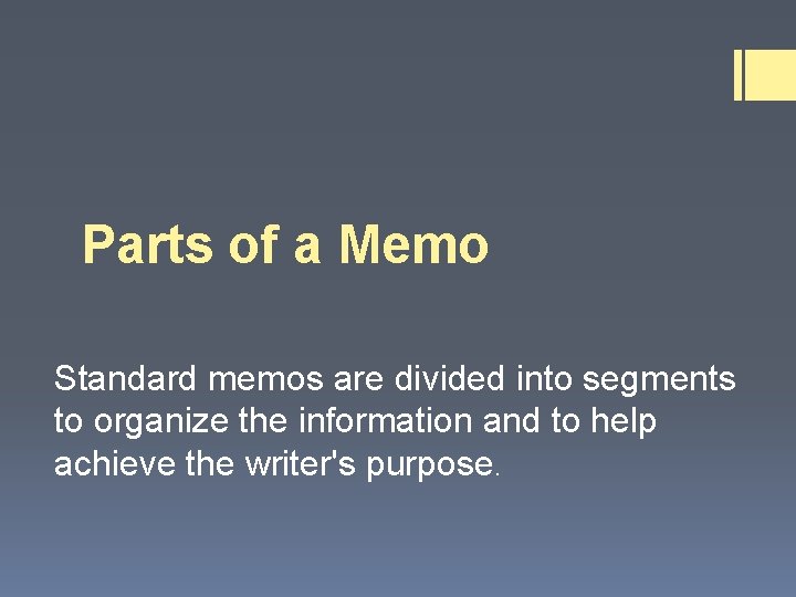 Parts of a Memo Standard memos are divided into segments to organize the information