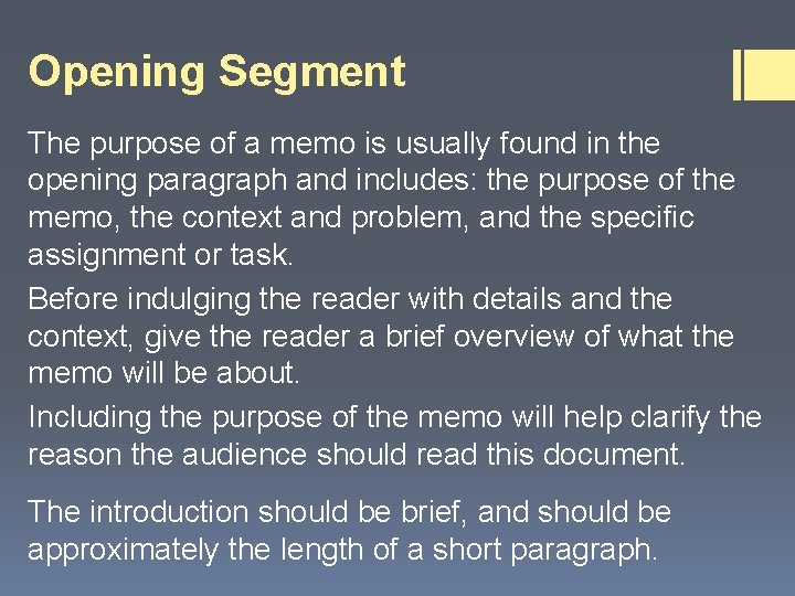 Opening Segment The purpose of a memo is usually found in the opening paragraph