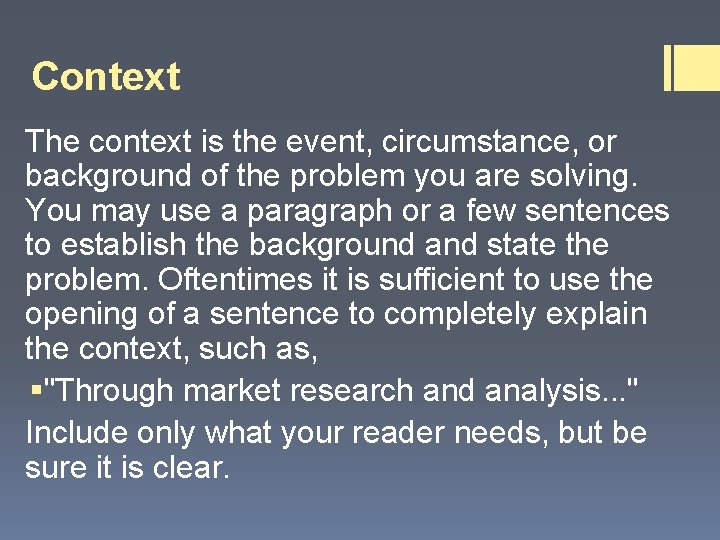 Context The context is the event, circumstance, or background of the problem you are
