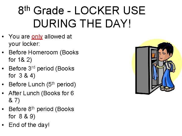 th 8 Grade - LOCKER USE DURING THE DAY! • You are only allowed