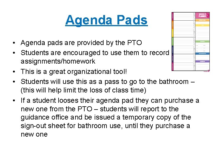 Agenda Pads • Agenda pads are provided by the PTO • Students are encouraged