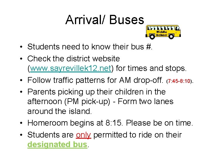 Arrival/ Buses • Students need to know their bus #. • Check the district