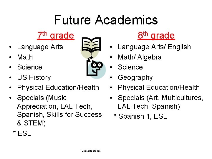 Future Academics 7 th grade 8 th grade • • • Language Arts Math