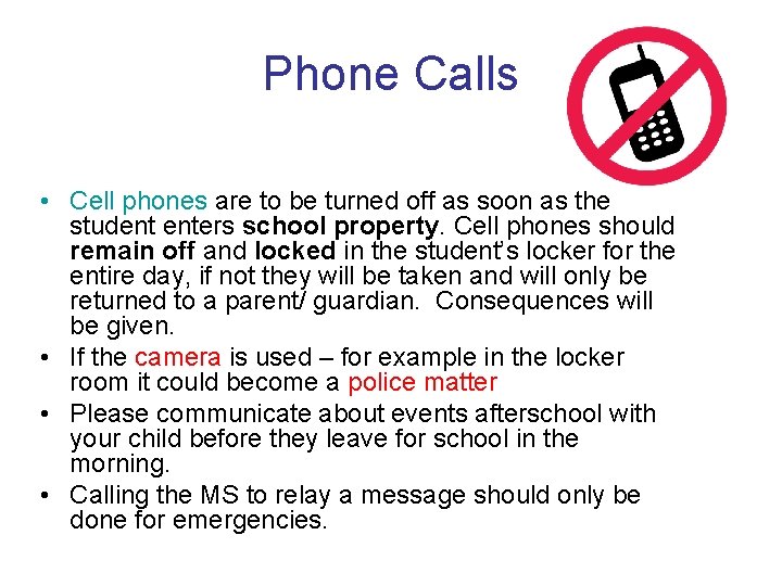 Phone Calls • Cell phones are to be turned off as soon as the