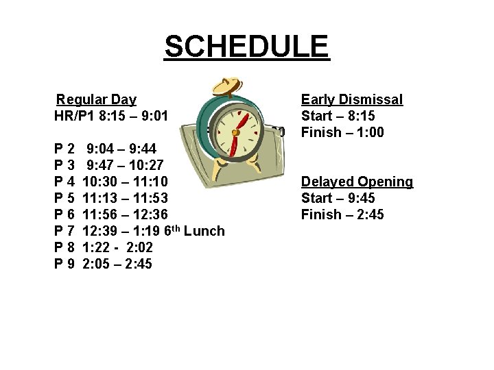 SCHEDULE Regular Day HR/P 1 8: 15 – 9: 01 Early Dismissal Start –