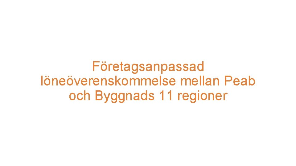 Företagsanpassad löneöverenskommelse mellan Peab och Byggnads 11 regioner 